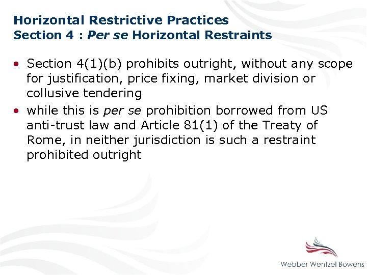 Horizontal Restrictive Practices Section 4 : Per se Horizontal Restraints • Section 4(1)(b) prohibits