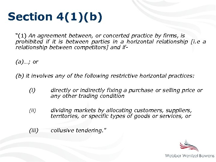 Section 4(1)(b) “(1) An agreement between, or concerted practice by firms, is prohibited if