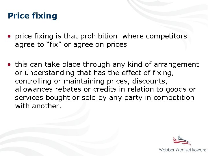 Price fixing • price fixing is that prohibition where competitors agree to “fix” or