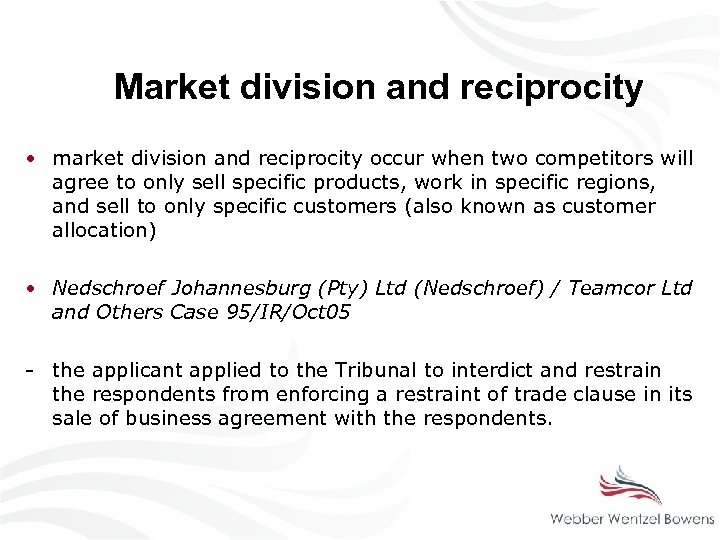 Market division and reciprocity • market division and reciprocity occur when two competitors will