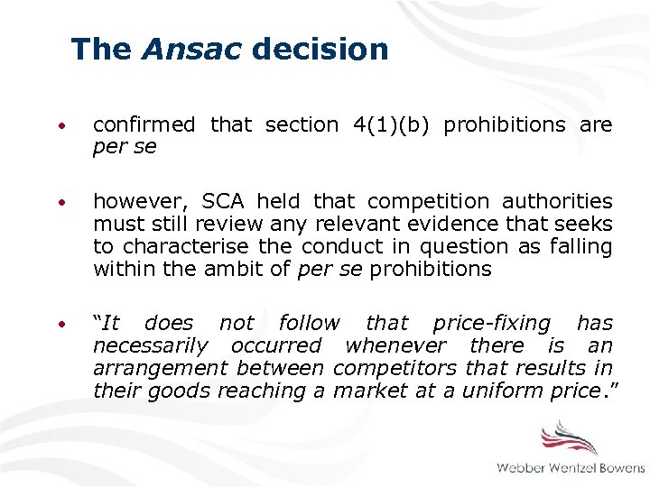 The Ansac decision • confirmed that section 4(1)(b) prohibitions are per se • however,