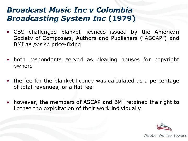 Broadcast Music Inc v Colombia Broadcasting System Inc (1979) • CBS challenged blanket licences