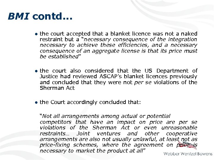 BMI contd. . . ● the court accepted that a blanket licence was not