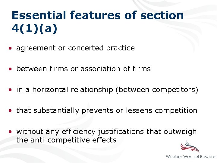 Essential features of section 4(1)(a) • agreement or concerted practice • between firms or