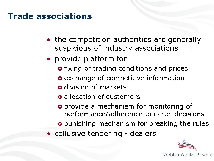 Trade associations • the competition authorities are generally suspicious of industry associations • provide