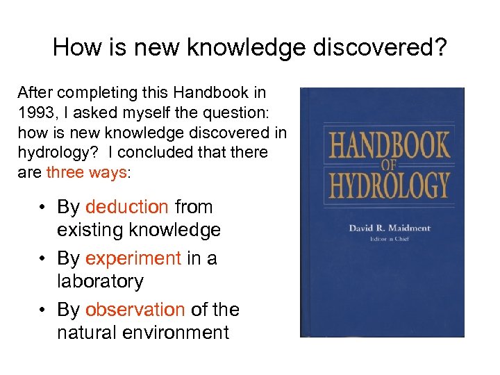 How is new knowledge discovered? After completing this Handbook in 1993, I asked myself