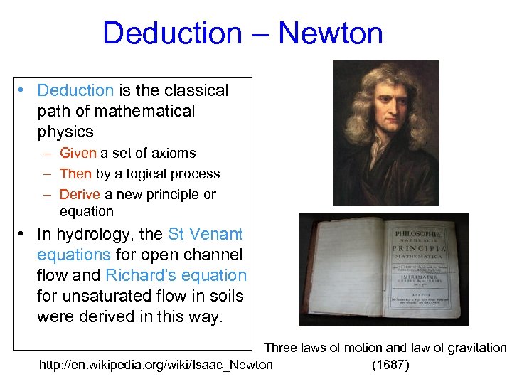 Deduction – Newton • Deduction is the classical path of mathematical physics – Given