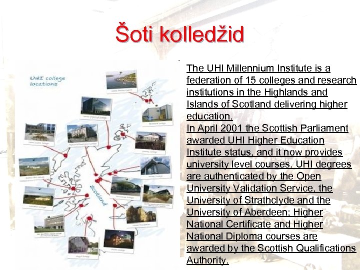 Šoti kolledžid The UHI Millennium Institute is a federation of 15 colleges and research