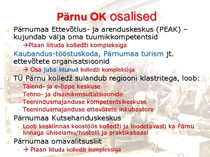 Pärnu OK osalised n Pärnumaa Ettevõtlus- ja arenduskeskus (PEAK) – kujundab välja oma tuumikkompetentsid