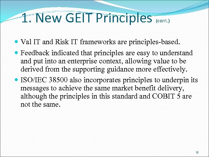 1. New GEIT Principles (cont. ) Val IT and Risk IT frameworks are principles-based.