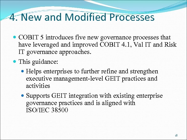 4. New and Modified Processes COBIT 5 introduces five new governance processes that have