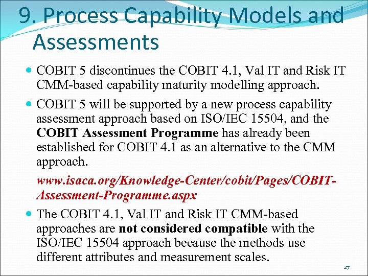 9. Process Capability Models and Assessments COBIT 5 discontinues the COBIT 4. 1, Val