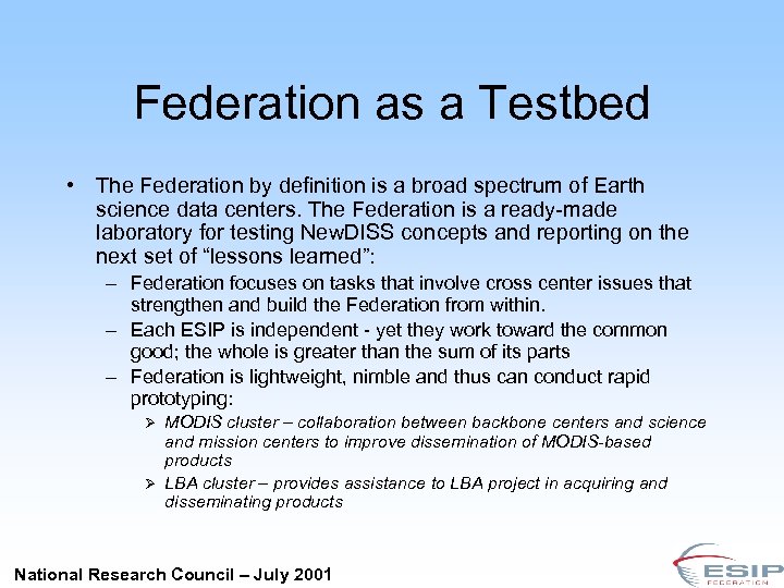 Federation as a Testbed • The Federation by definition is a broad spectrum of