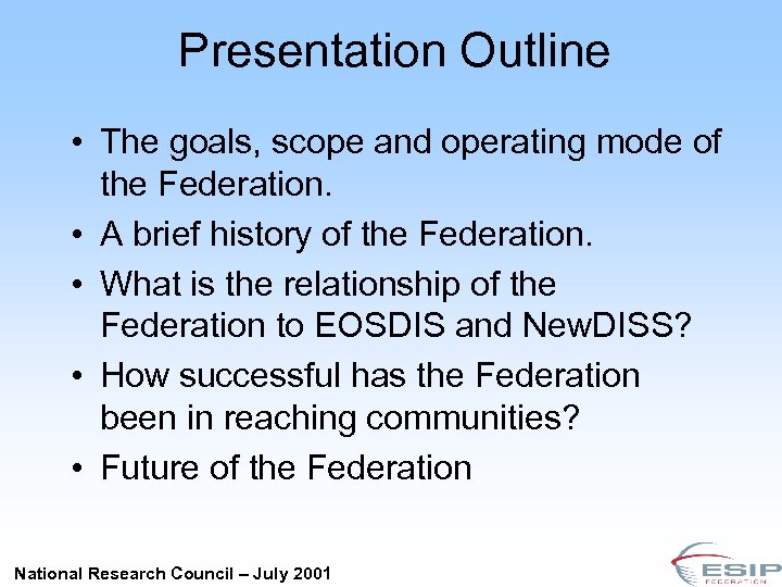 Presentation Outline • The goals, scope and operating mode of the Federation. • A