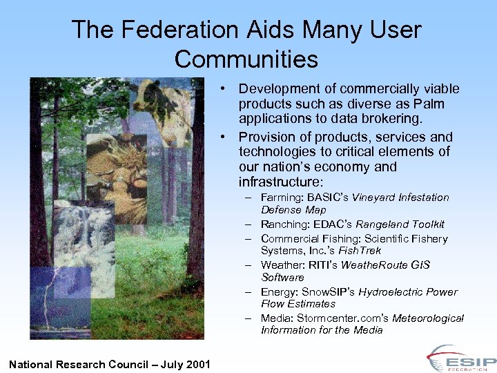 The Federation Aids Many User Communities • Development of commercially viable products such as
