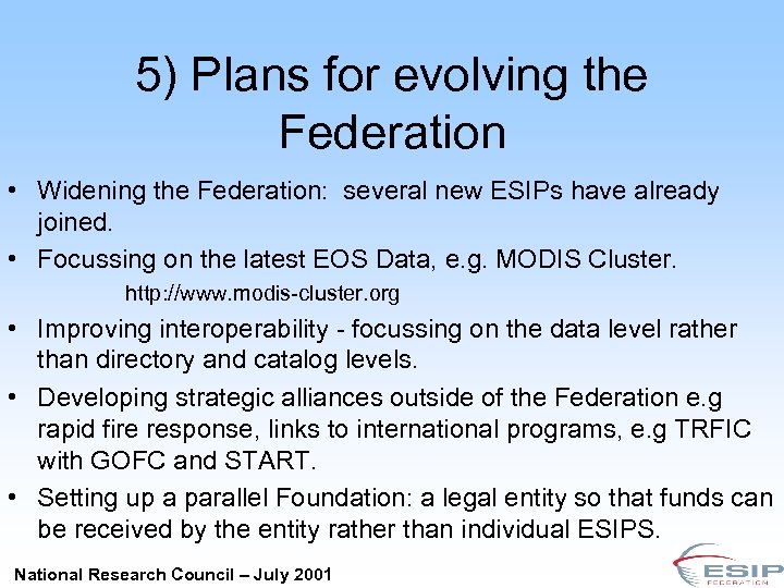 5) Plans for evolving the Federation • Widening the Federation: several new ESIPs have