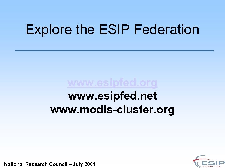Explore the ESIP Federation www. esipfed. org www. esipfed. net www. modis-cluster. org National
