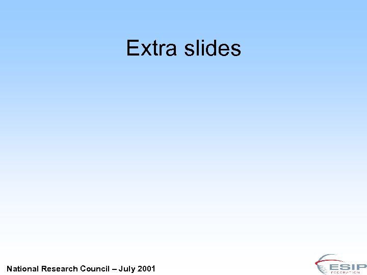 Extra slides National Research Council – July 2001 