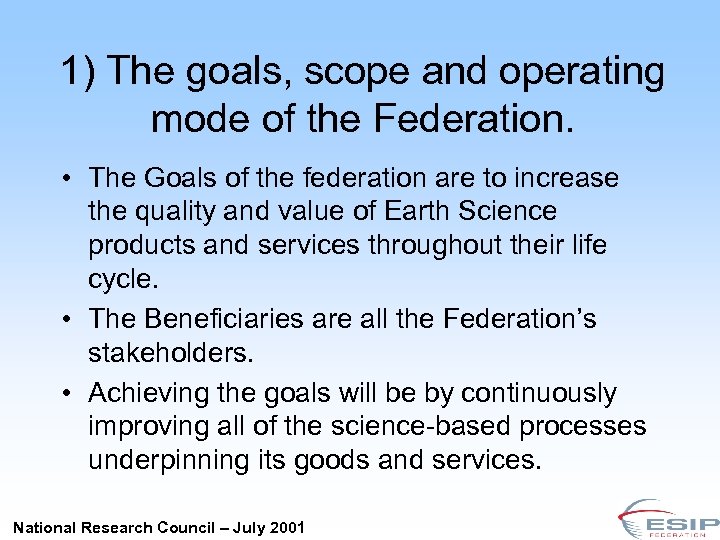 1) The goals, scope and operating mode of the Federation. • The Goals of