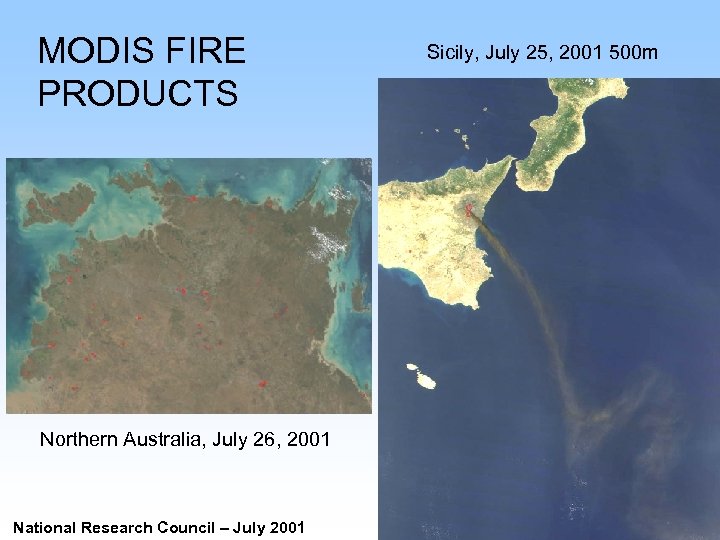 MODIS FIRE PRODUCTS Northern Australia, July 26, 2001 National Research Council – July 2001