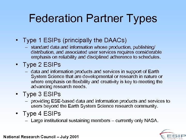 Federation Partner Types • Type 1 ESIPs (principally the DAACs) – standard data and