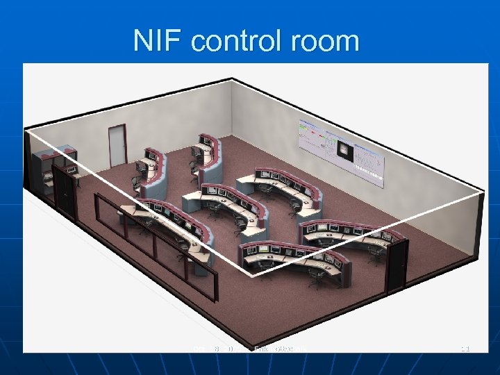 NIF control room Oct. 28, 2005 - Erik Gottschalk 11 