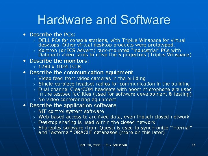 Hardware and Software • Describe the PCs: Ø Ø DELL PCs for console stations,