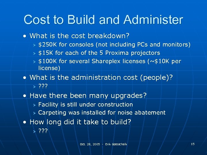 Cost to Build and Administer • What is the cost breakdown? Ø Ø Ø