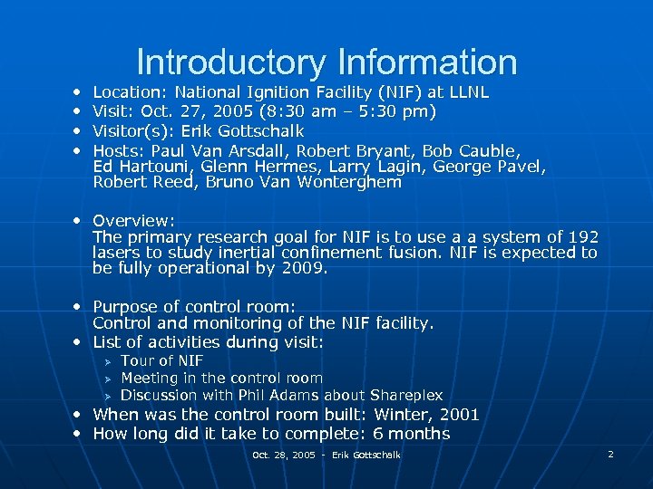  • • Introductory Information Location: National Ignition Facility (NIF) at LLNL Visit: Oct.