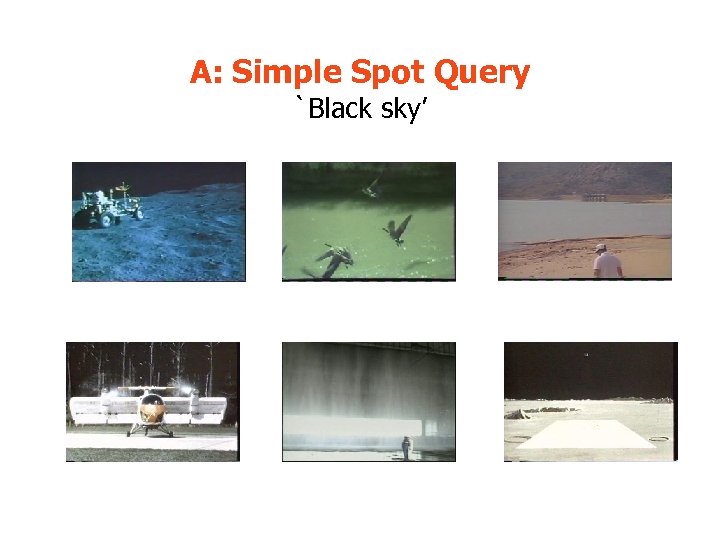 A: Simple Spot Query `Black sky’ 