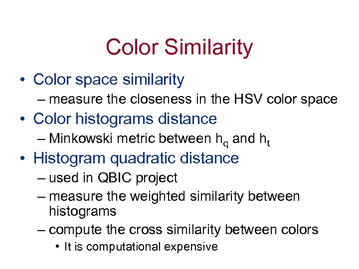 Color Similarity • Color space similarity – measure the closeness in the HSV color