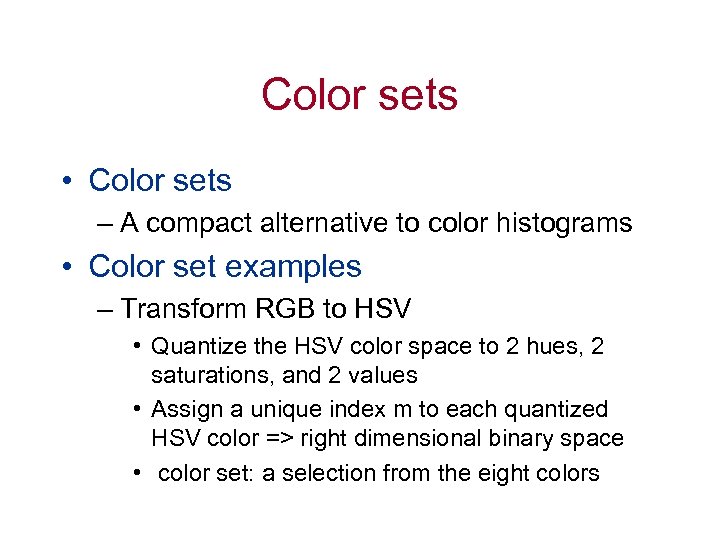 Color sets • Color sets – A compact alternative to color histograms • Color