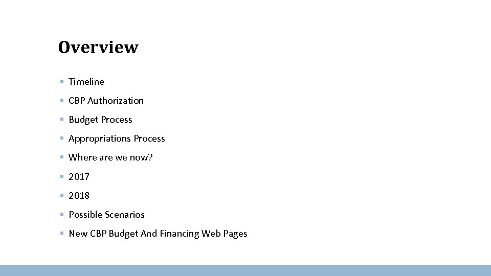 Overview § Timeline § CBP Authorization § Budget Process § Appropriations Process § Where