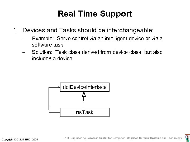 Real Time Support 1. Devices and Tasks should be interchangeable: – – Example: Servo