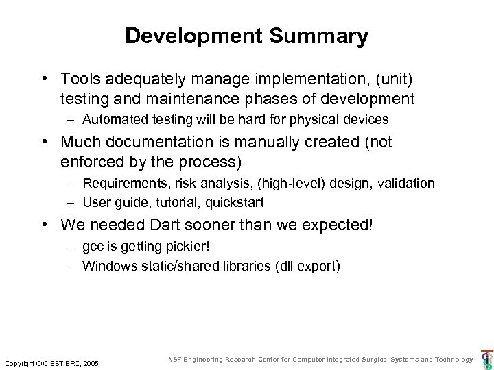 Development Summary • Tools adequately manage implementation, (unit) testing and maintenance phases of development