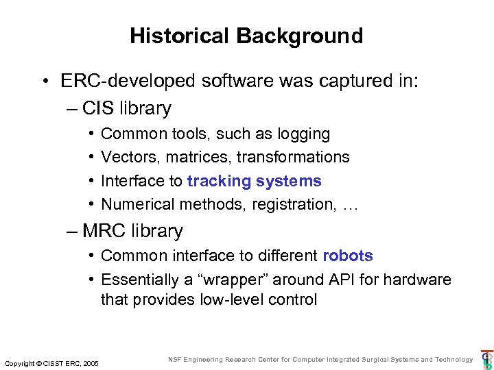 Historical Background • ERC-developed software was captured in: – CIS library • • Common