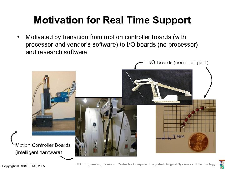 Motivation for Real Time Support • Motivated by transition from motion controller boards (with