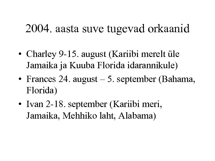 2004. aasta suve tugevad orkaanid • Charley 9 -15. august (Kariibi merelt üle Jamaika