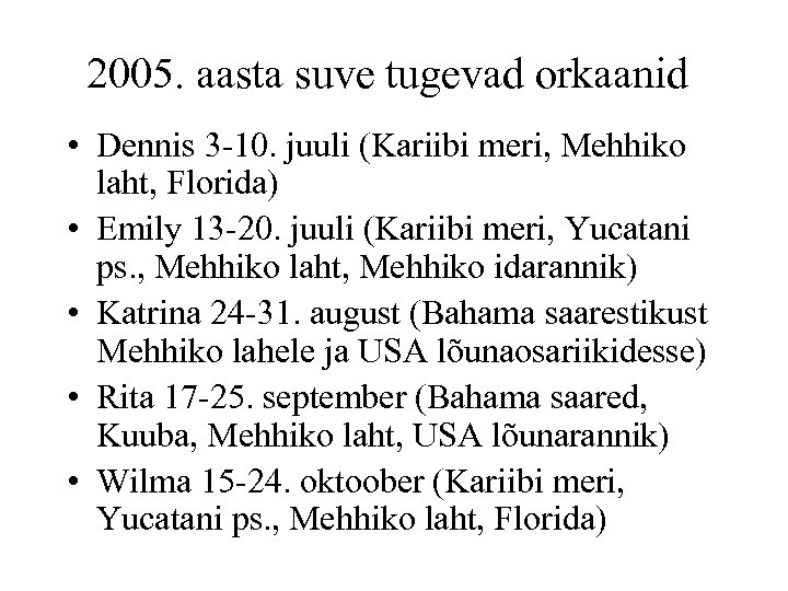 2005. aasta suve tugevad orkaanid • Dennis 3 -10. juuli (Kariibi meri, Mehhiko laht,