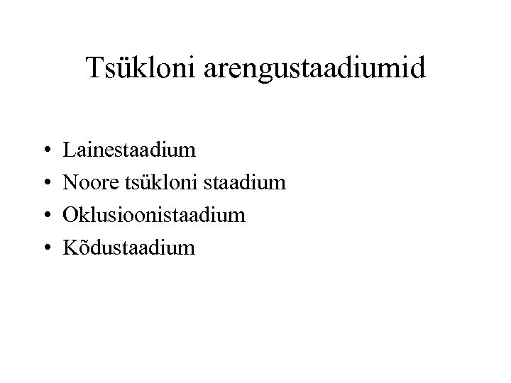 Tsükloni arengustaadiumid • • Lainestaadium Noore tsükloni staadium Oklusioonistaadium Kõdustaadium 