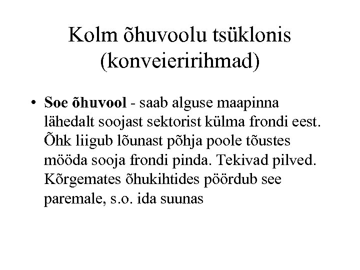 Kolm õhuvoolu tsüklonis (konveieririhmad) • Soe õhuvool - saab alguse maapinna lähedalt soojast sektorist