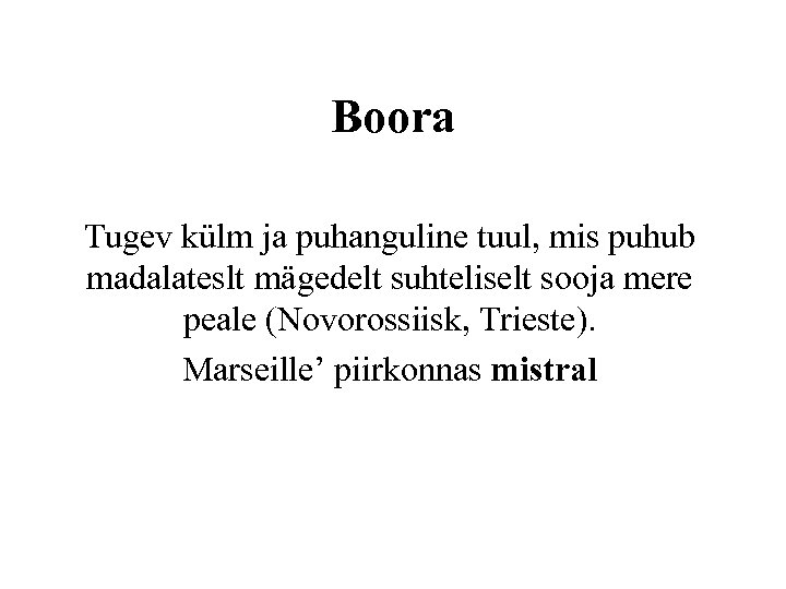 Boora Tugev külm ja puhanguline tuul, mis puhub madalateslt mägedelt suhteliselt sooja mere peale