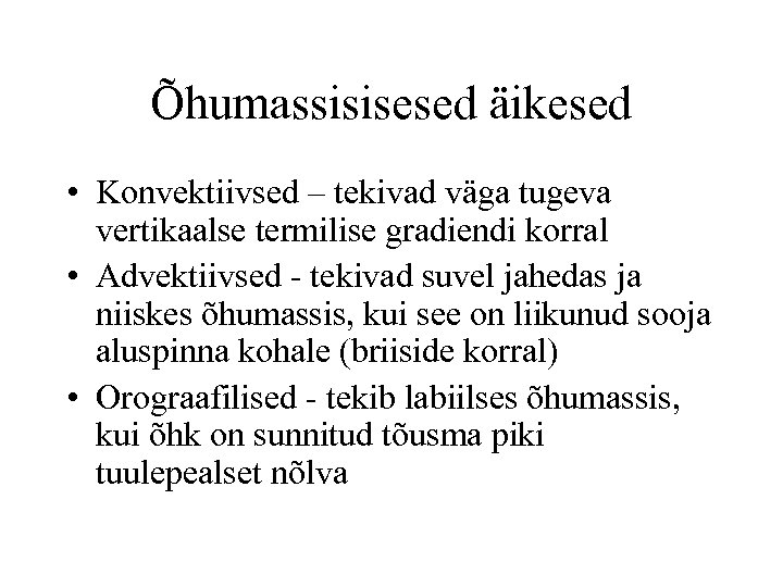 Õhumassisisesed äikesed • Konvektiivsed – tekivad väga tugeva vertikaalse termilise gradiendi korral • Advektiivsed
