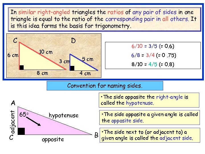 In similar right-angled triangles the ratios of any pair of sides in one triangle