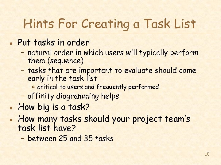 Hints For Creating a Task List l Put tasks in order – natural order