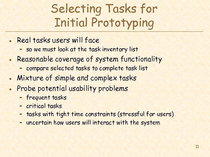 Selecting Tasks for Initial Prototyping l Real tasks users will face – so we