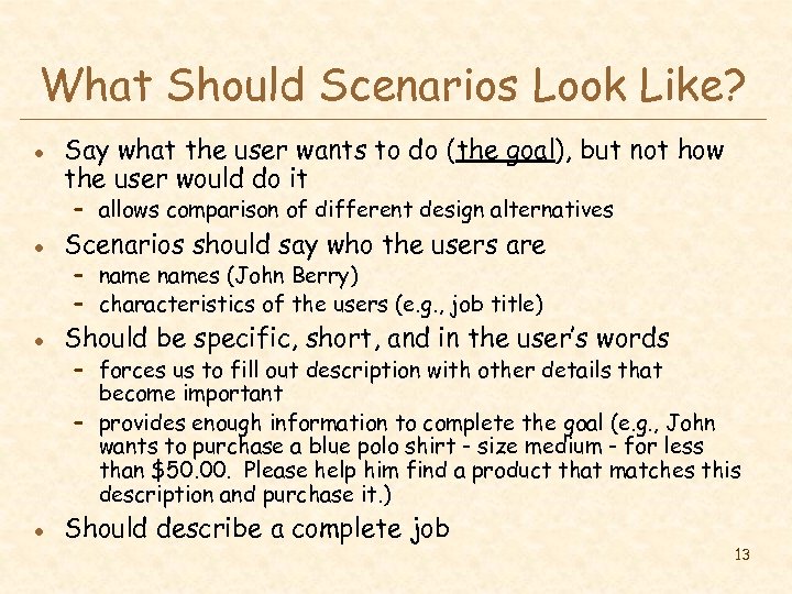 What Should Scenarios Look Like? l Say what the user wants to do (the