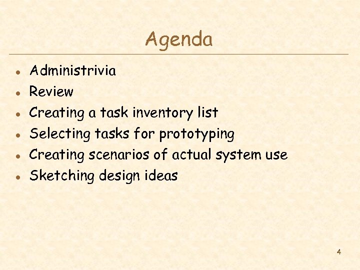 Agenda l l l Administrivia Review Creating a task inventory list Selecting tasks for