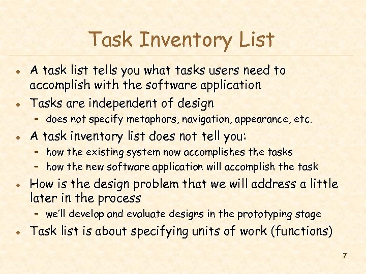 Task Inventory List l l A task list tells you what tasks users need