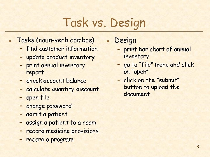 Task vs. Design l Tasks (noun-verb combos) – find customer information – update product